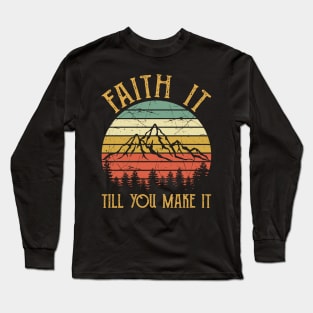 Faith It Till You Make It Vintage Christian Long Sleeve T-Shirt